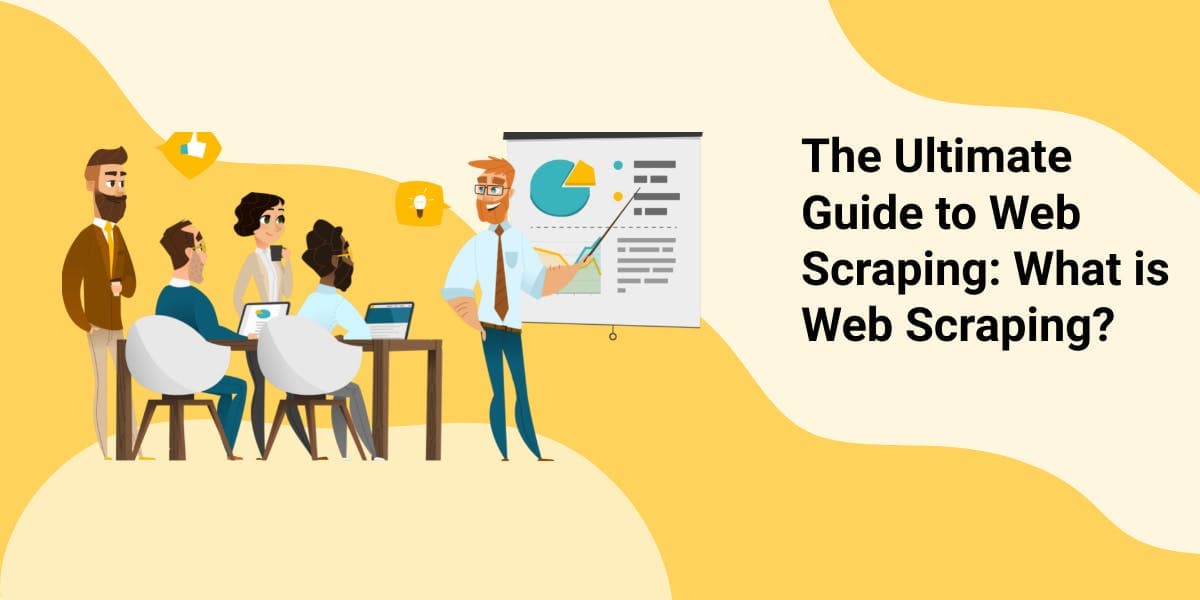La guía definitiva sobre el web scraping: ¿Qué es el web scraping?