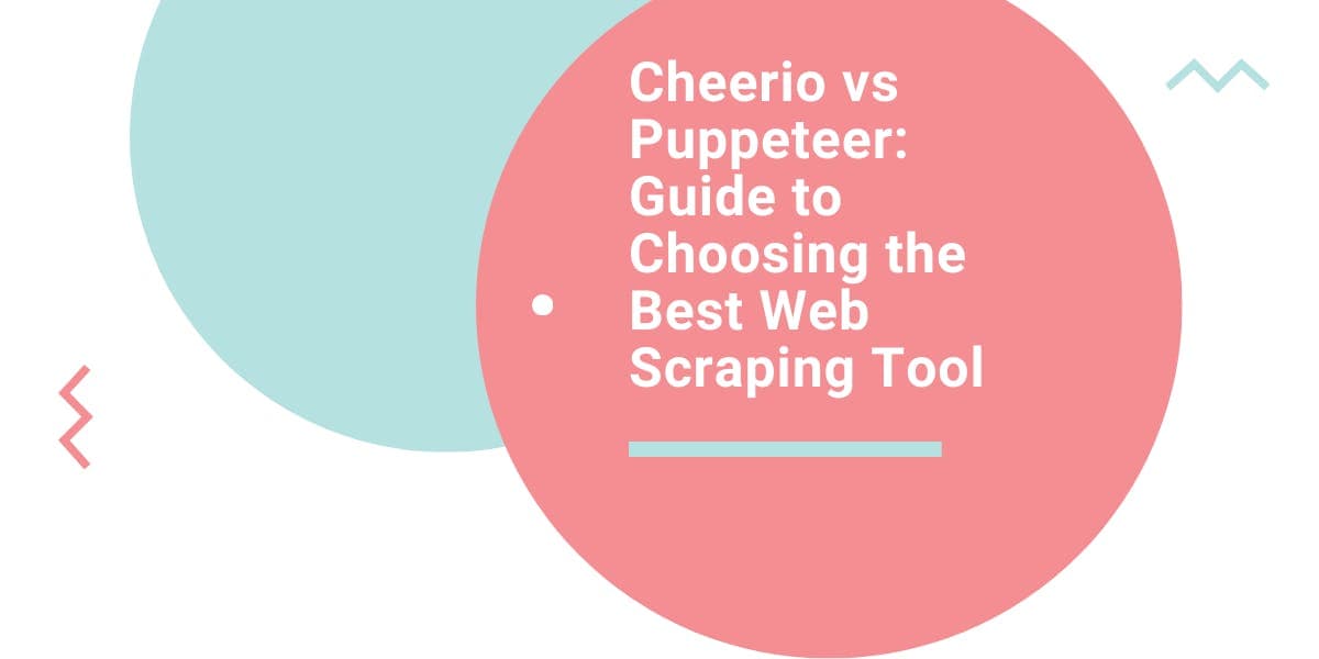 Cheerio vs Puppeteer: guía para elegir la mejor herramienta de web scraping