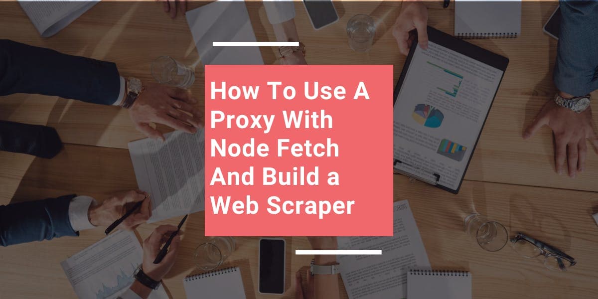 Cómo utilizar un proxy con Node Fetch y crear un rastreador web