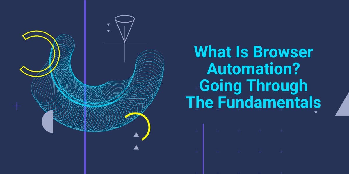 ¿Qué es la automatización del navegador? Repaso de los conceptos básicos