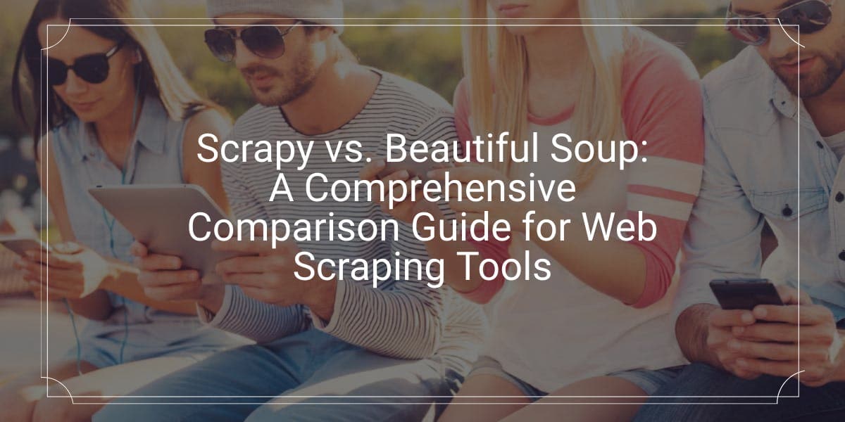 Scrapy frente a Beautiful Soup: una guía comparativa exhaustiva de herramientas de web scraping