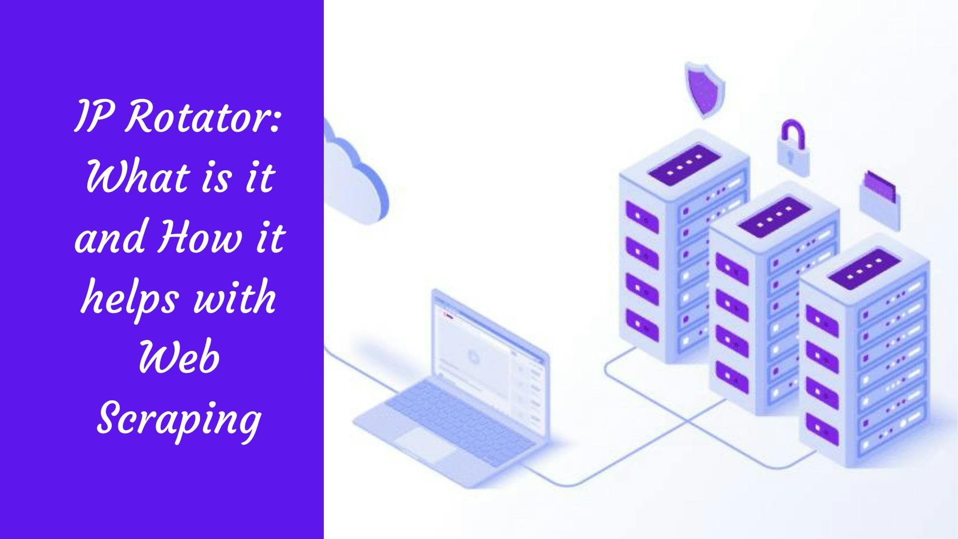 Rotador de IP: ¿Qué es y cómo ayuda en el web scraping?