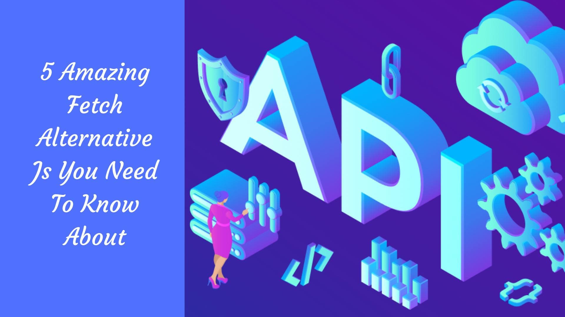 5 alternativas a Fetch en JavaScript que no te puedes perder