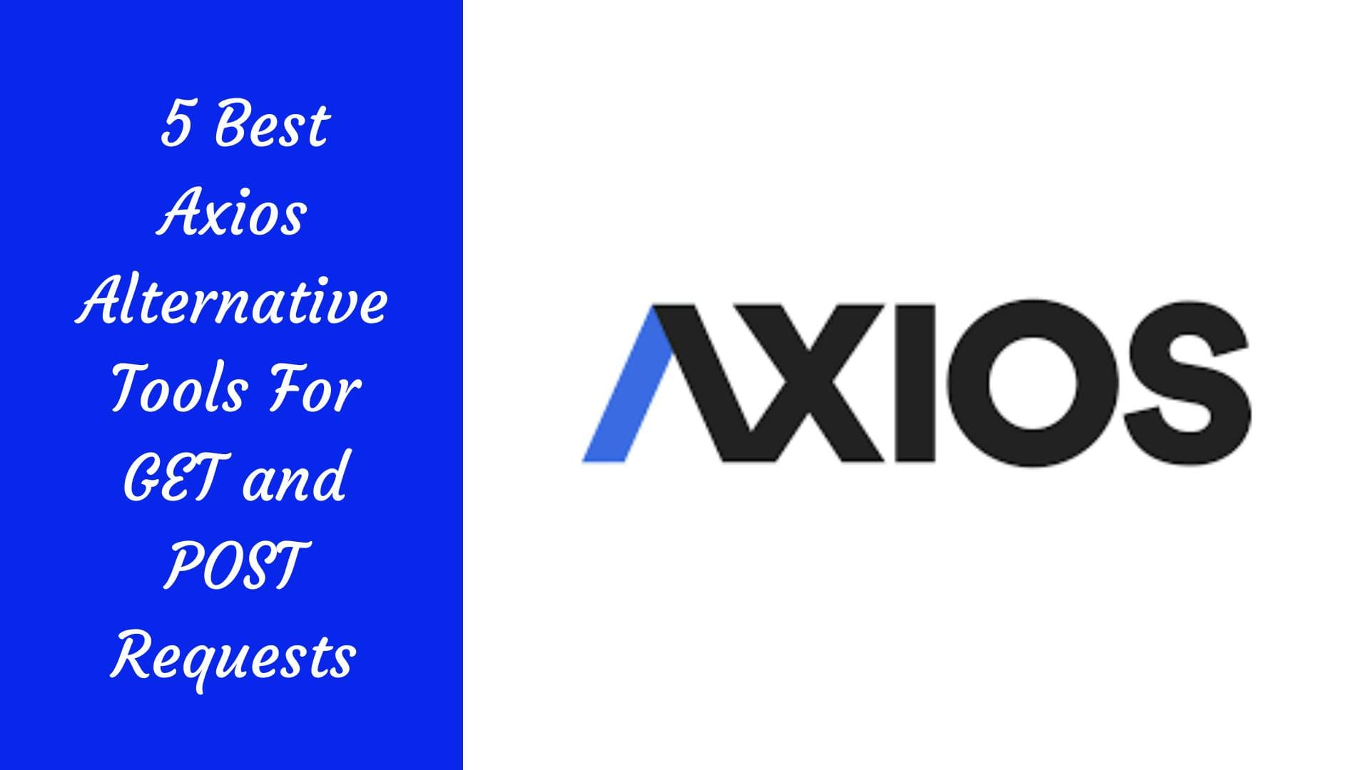 Las 5 mejores herramientas alternativas a Axios para solicitudes GET y POST